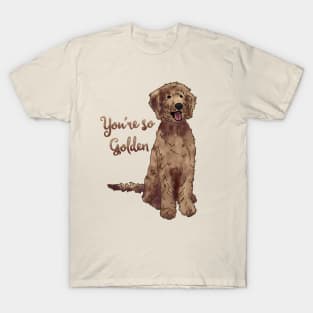 You're So Golden Doodle T-Shirt